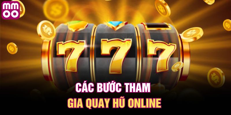 Các bước tham gia quay hũ online