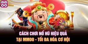 Cách chơi nổ hũ hiệu quả