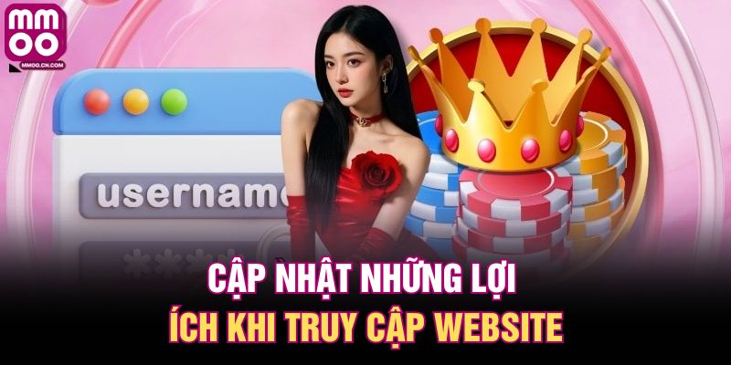 Cập nhật những lợi ích khi truy cập website