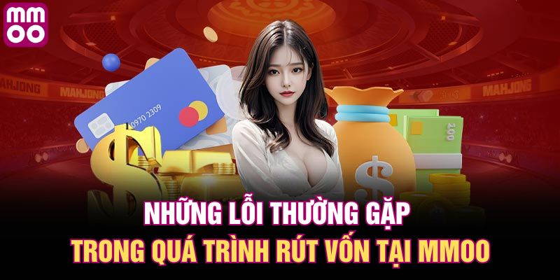 Những lỗi thường gặp trong quá trình rút vốn tại MMOO