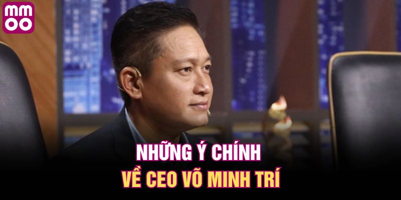 Những ý chính về CEO Võ Minh Trí