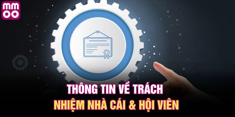 Thông tin về trách nhiệm nhà cái & hội viên